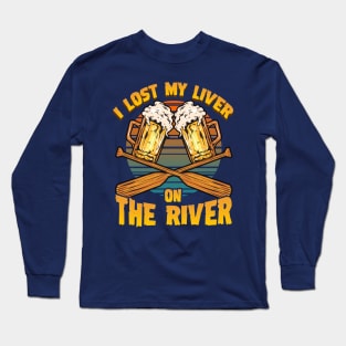 I Lost My Liver On The River Canoeing Canoe Rowboat Long Sleeve T-Shirt